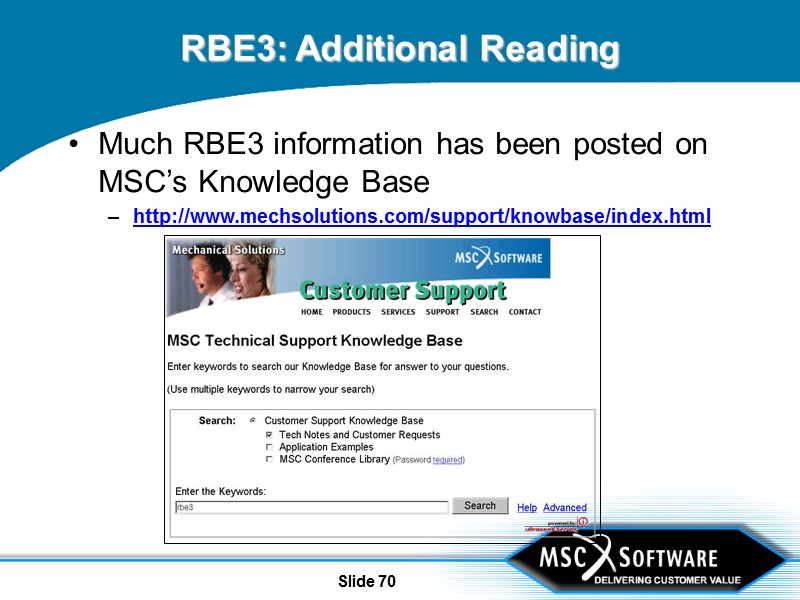 Slide 70 RBE3: Additional Reading Much RBE3 information has been posted on MSC’s Knowledge